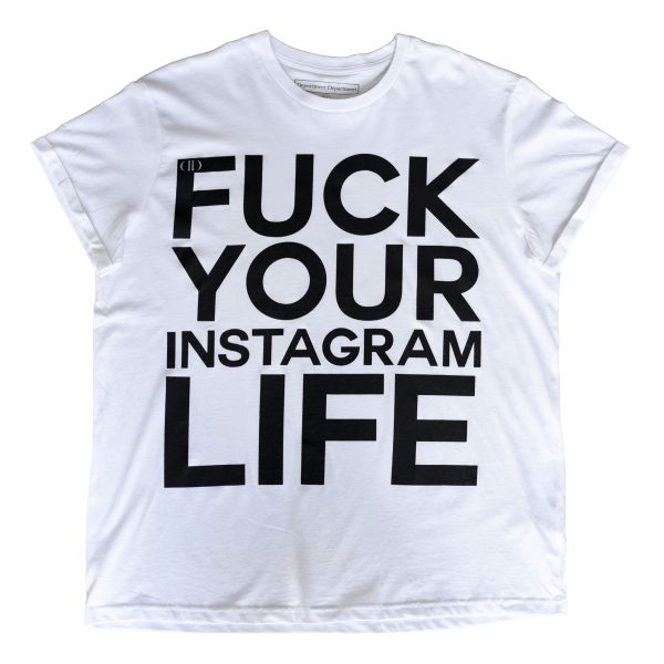 Deportment Department Fuck Your Instagram Life T shirt mens